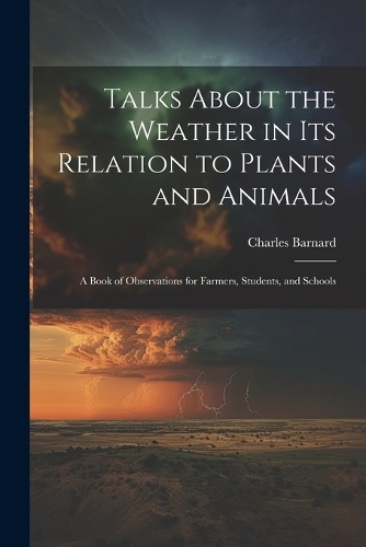 Talks About the Weather in Its Relation to Plants and Animals