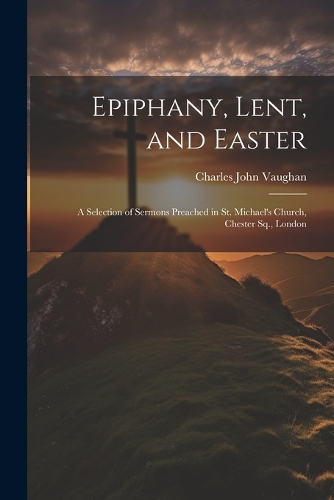 Epiphany, Lent, and Easter