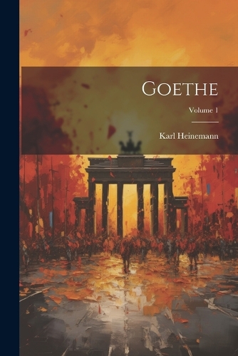 Goethe; Volume 1