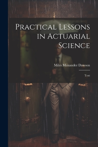 Practical Lessons in Actuarial Science