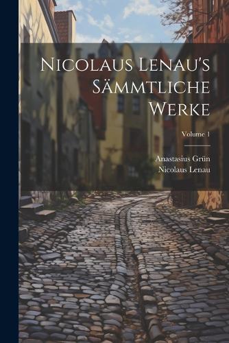Nicolaus Lenau's Sämmtliche Werke; Volume 1