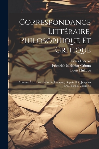 Correspondance Littéraire, Philosophique Et Critique