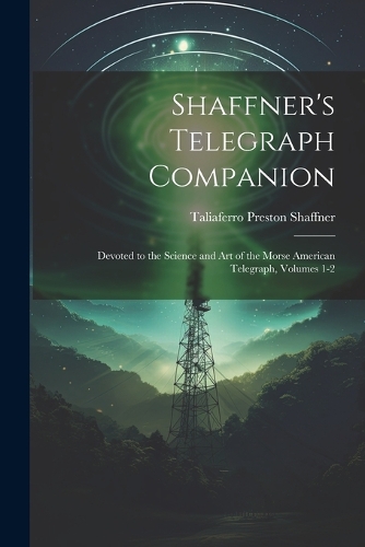 Shaffner's Telegraph Companion
