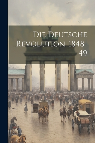 Die Deutsche Revolution, 1848-49
