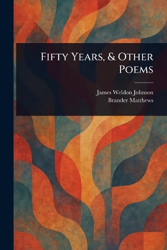 Fifty Years, & Other Poems