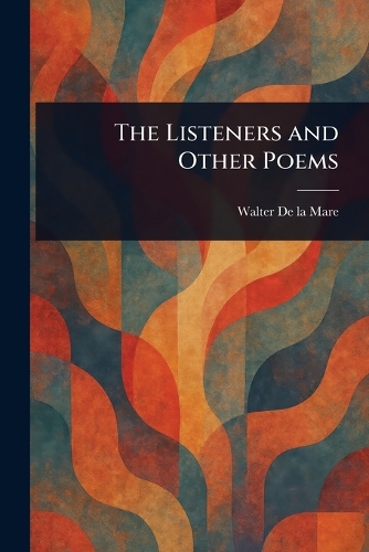 The Listeners and Other Poems