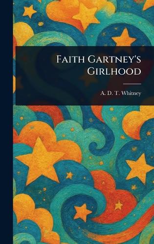 Faith Gartney's Girlhood