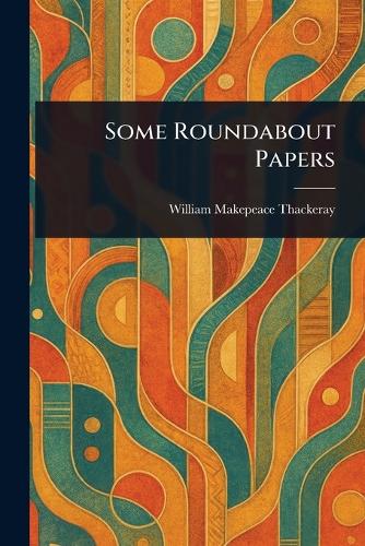 Some Roundabout Papers