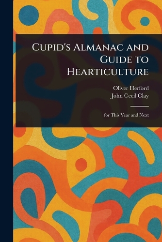 Cupid's Almanac and Guide to Hearticulture