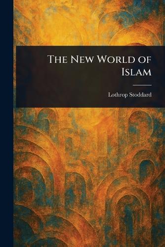 The New World of Islam