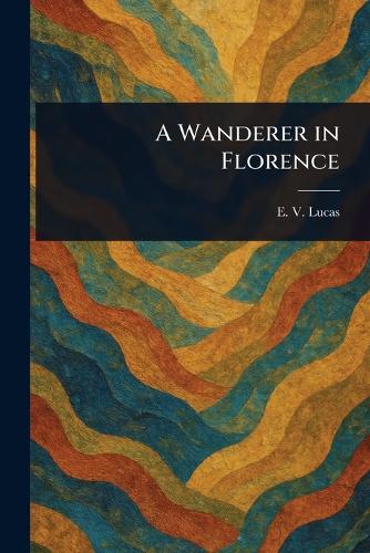 A Wanderer in Florence