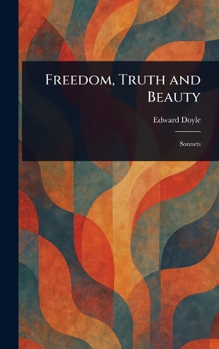 Freedom, Truth and Beauty