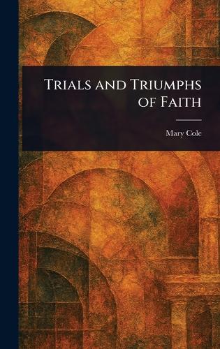 Trials and Triumphs of Faith