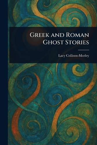 Greek and Roman Ghost Stories