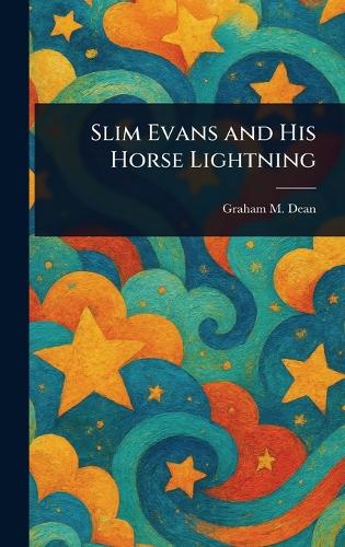 Slim Evans and His Horse Lightning