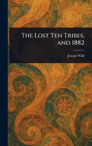 The Lost Ten Tribes, and 1882