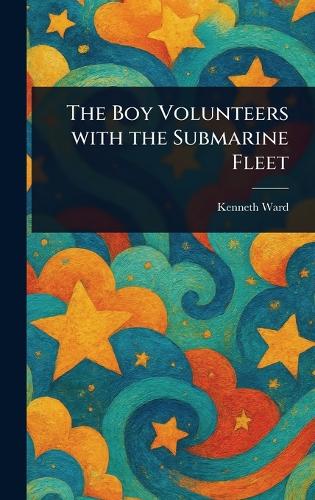 The Boy Volunteers With the Submarine Fleet