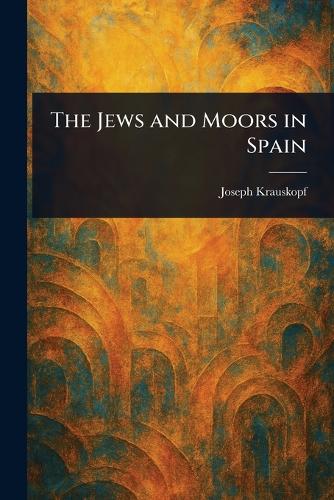 The Jews and Moors in Spain
