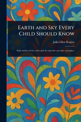 Earth and Sky Every Child Should Know