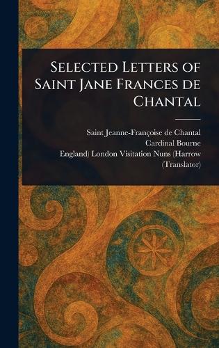 Selected Letters of Saint Jane Frances De Chantal