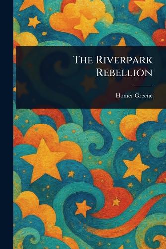 The Riverpark Rebellion
