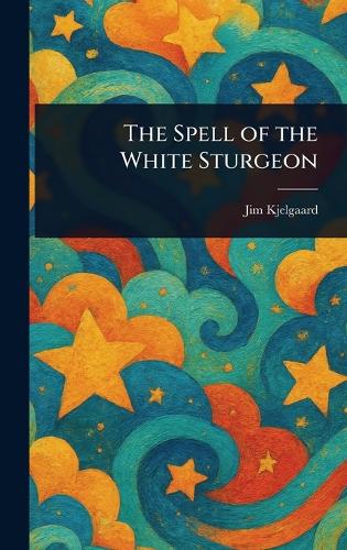 The Spell of the White Sturgeon