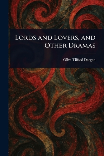 Lords and Lovers, and Other Dramas
