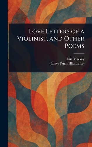 Love Letters of a Violinist, and Other Poems