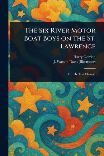 The Six River Motor Boat Boys on the St. Lawrence