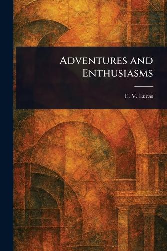Adventures and Enthusiasms