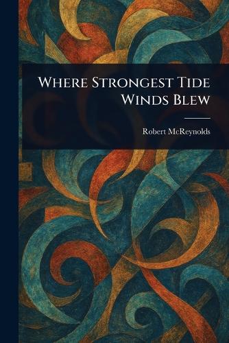 Where Strongest Tide Winds Blew