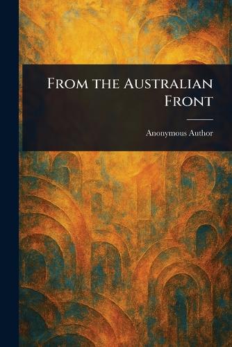 From the Australian Front