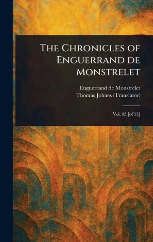 The Chronicles of Enguerrand De Monstrelet