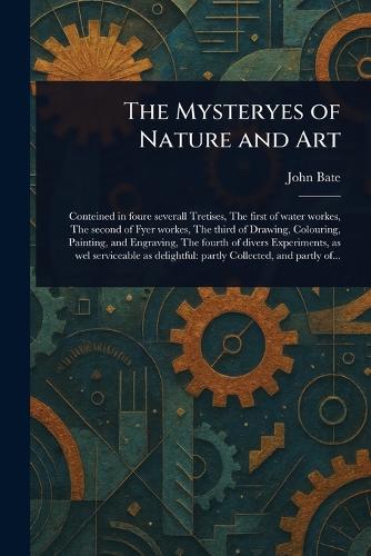 The Mysteryes of Nature and Art
