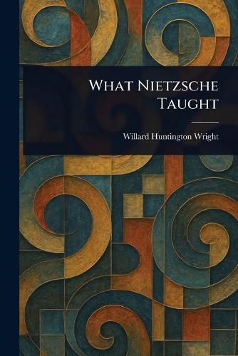 What Nietzsche Taught