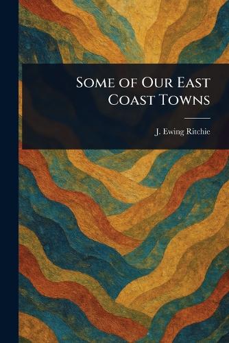 Some of Our East Coast Towns