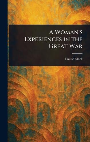 A Woman's Experiences in the Great War