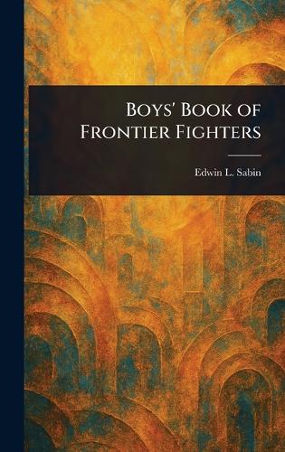 Boys' Book of Frontier Fighters