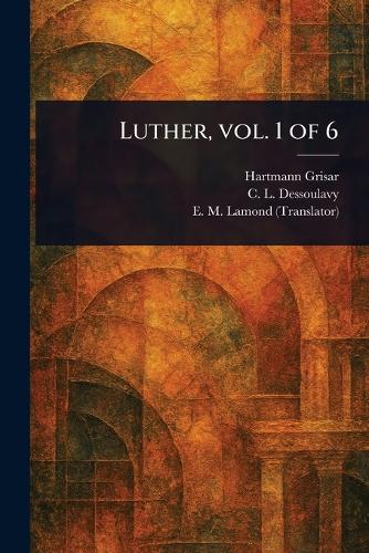 Luther, Vol. 1 of 6