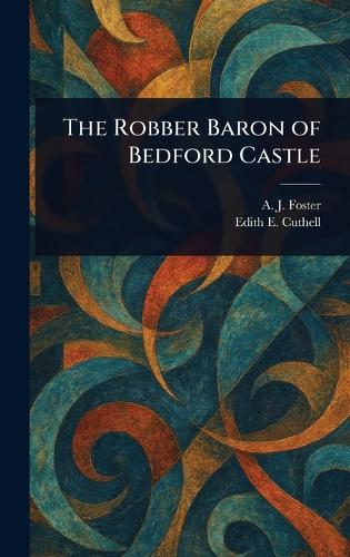 The Robber Baron of Bedford Castle