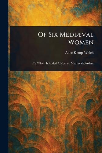 Of Six Mediæval Women