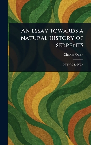An Essay Towards a Natural History of Serpents