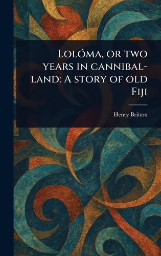 Lolóma, or Two Years in Cannibal-land