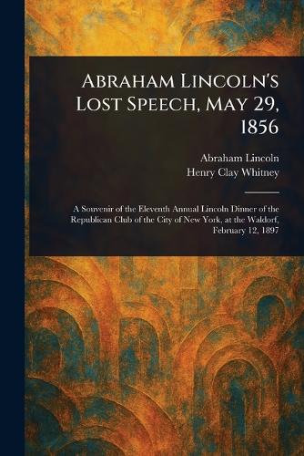 Abraham Lincoln's Lost Speech, May 29, 1856