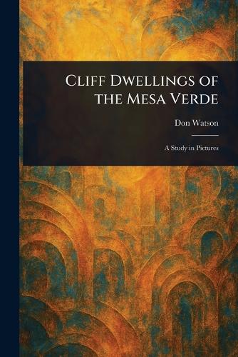 Cliff Dwellings of the Mesa Verde