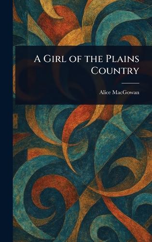 A Girl of the Plains Country