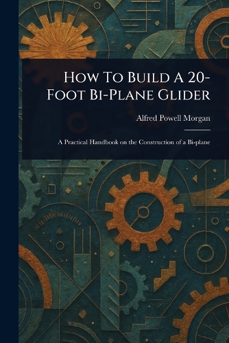 How To Build A 20-Foot Bi-Plane Glider