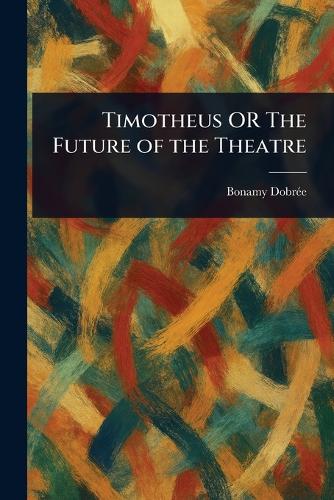 Timotheus OR The Future of the Theatre