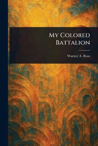 My Colored Battalion