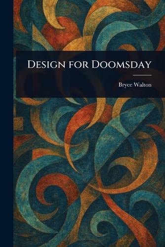 Design for Doomsday